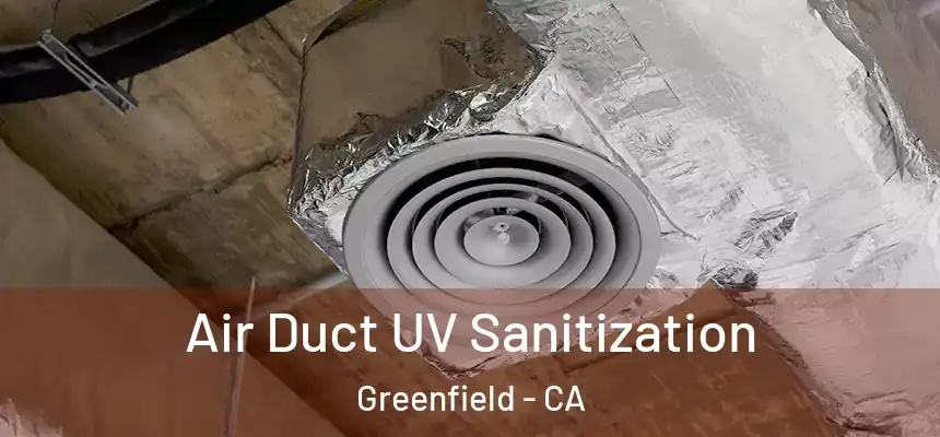  Air Duct UV Sanitization Greenfield - CA