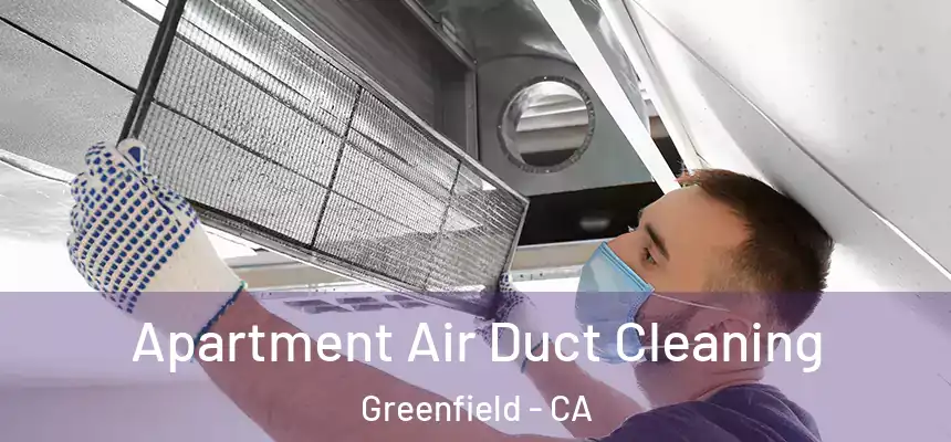 Apartment Air Duct Cleaning Greenfield - CA