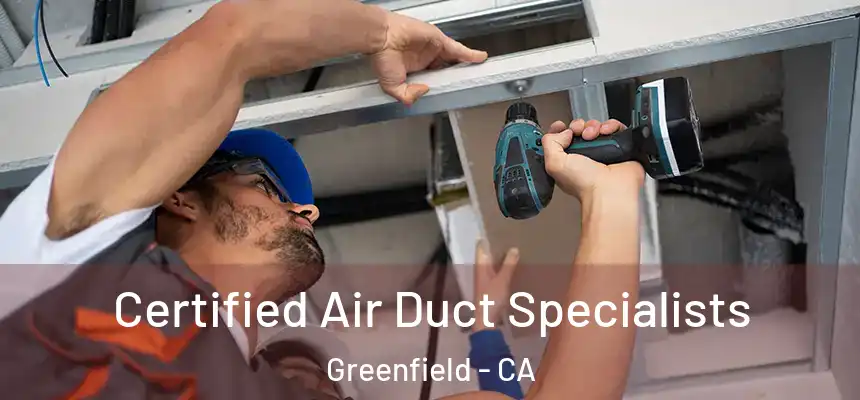  Certified Air Duct Specialists Greenfield - CA