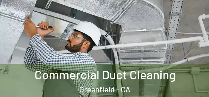  Commercial Duct Cleaning Greenfield - CA