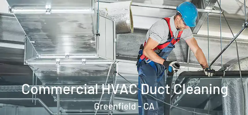  Commercial HVAC Duct Cleaning Greenfield - CA
