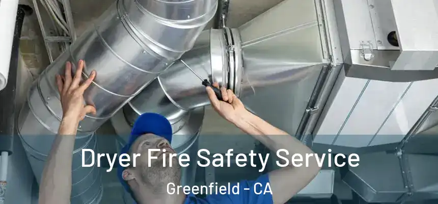  Dryer Fire Safety Service Greenfield - CA