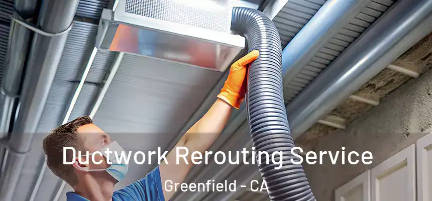  Ductwork Rerouting Service Greenfield - CA