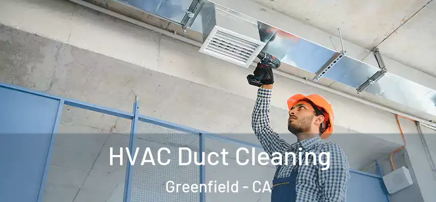  HVAC Duct Cleaning Greenfield - CA
