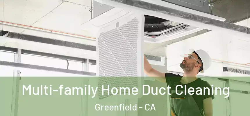  Multi-family Home Duct Cleaning Greenfield - CA