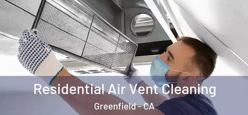  Residential Air Vent Cleaning Greenfield - CA