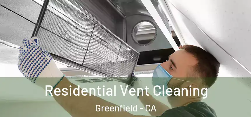  Residential Vent Cleaning Greenfield - CA