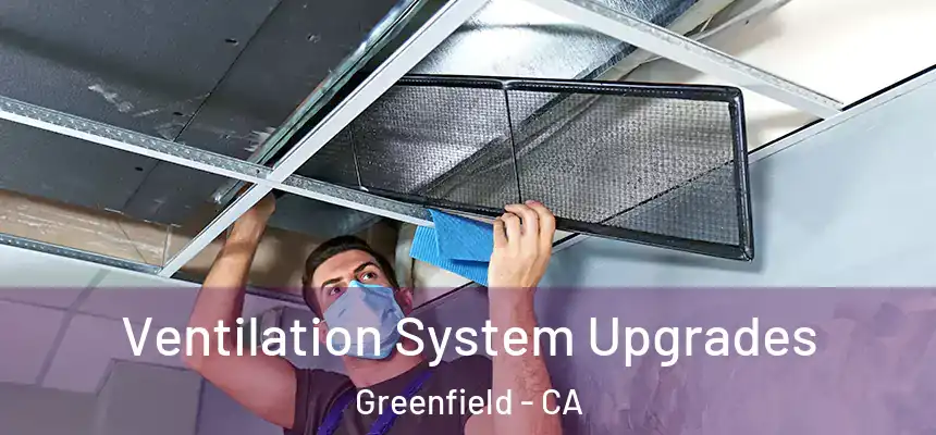  Ventilation System Upgrades Greenfield - CA